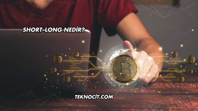 Short–Long Nedir?