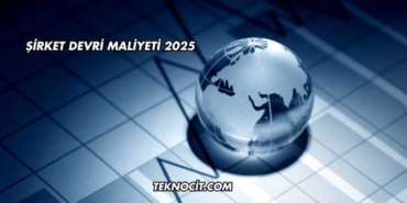 Şirket Devri Maliyeti 2025