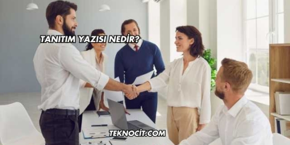 Tanıtım Yazısı Nedir?