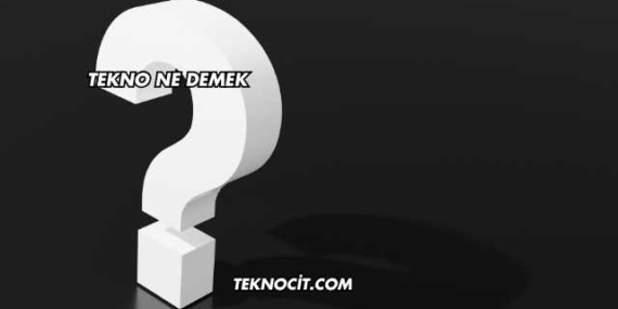Tekno Ne Demek