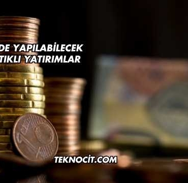Türkiye'de Yapılabilecek En Mantıklı Yatırımlar