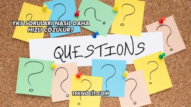 YKS Soruları Nasıl Daha Hızlı Çözülür?