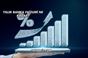 Yıllık Banka Faizleri Ne Kadar?