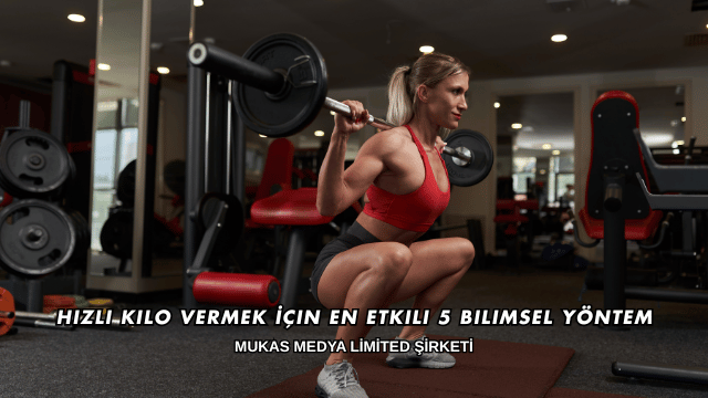 Hızlı Kilo Vermek İçin En Etkili 5 Bilimsel Yöntem