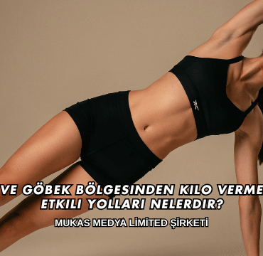 Karın ve Göbek Bölgesinden Kilo Vermenin En Etkili Yolları Nelerdir?